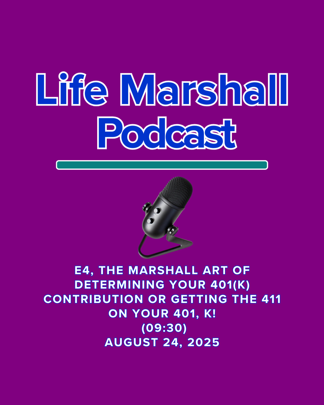 Episode 4: The Marshall Art of determining your 401(k) contribution OR getting the 411 or your 401, k!