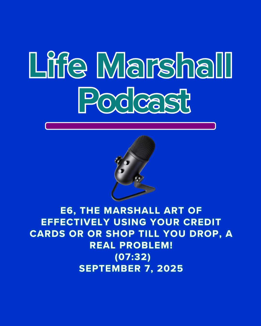 Episode 6: The Marshall Art of effectively using your credit cards OR shop till you drop, a real problem!