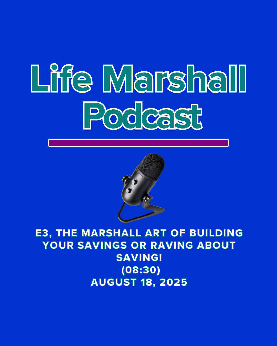 Episode 3: The Marshall Art of building your savings OR raving about saving!