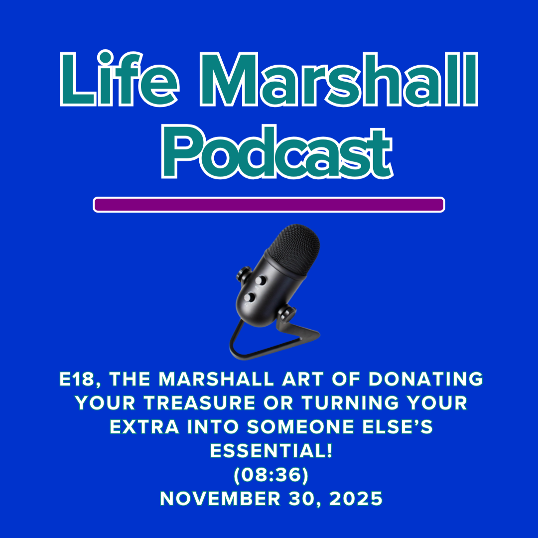 Episode 18, The Marshall Art of donating your treasure OR turning your extra into someone else’s essential!