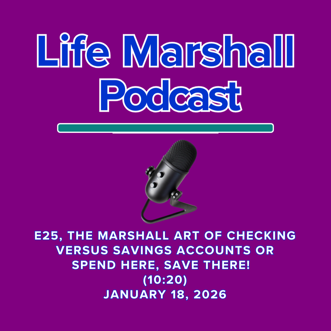Episode 25, The Marshall Art of checking versus savings accounts OR spend here, save there!