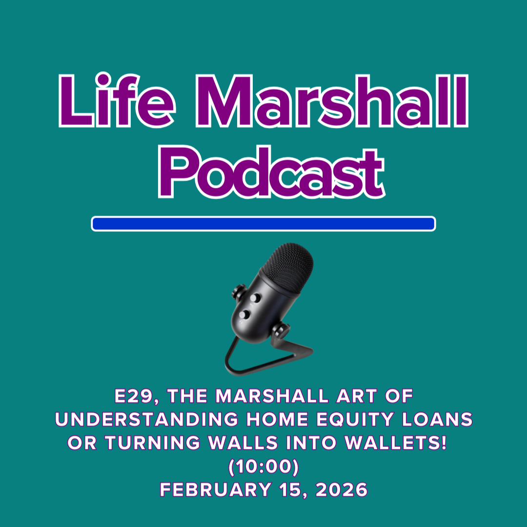 Episode 29, The Marshall Art of understanding home equity loans OR turning walls into wallets!
