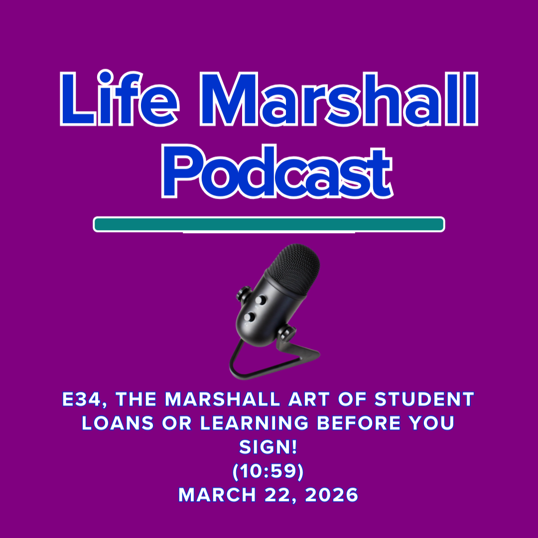 Episode 34, The Marshall Art of student loans OR learn before you sign!