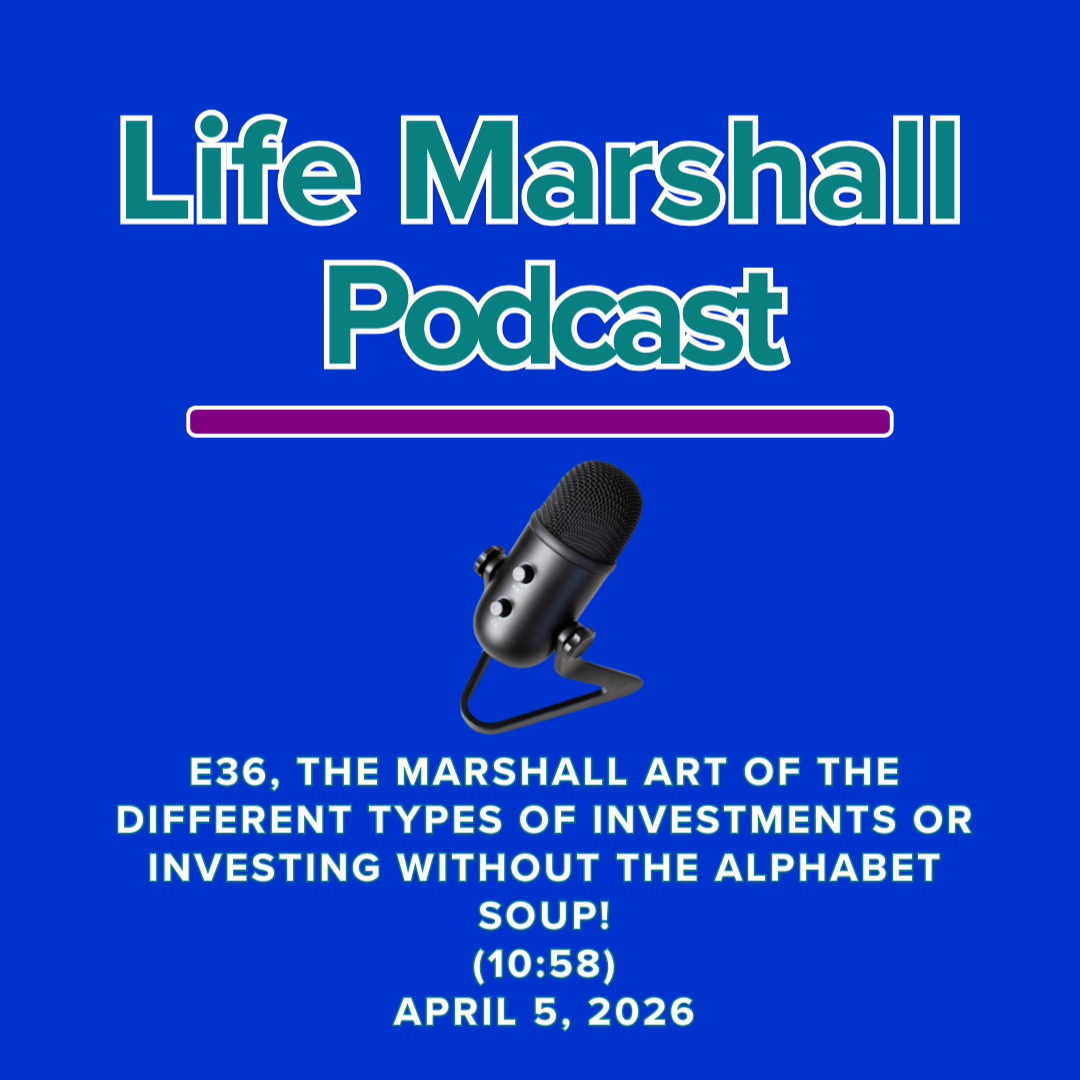 Episode 36, The Marshall Art of the different types of investments OR investing without the alphabet soup!