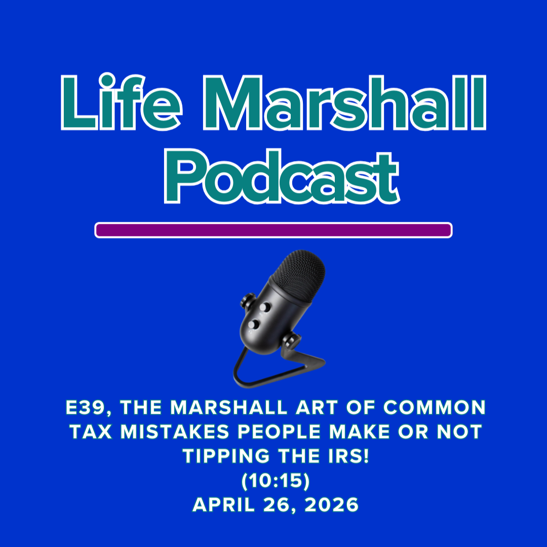 Episode 39, The Marshall Art of common tax mistakes people make OR not tipping the IRS!