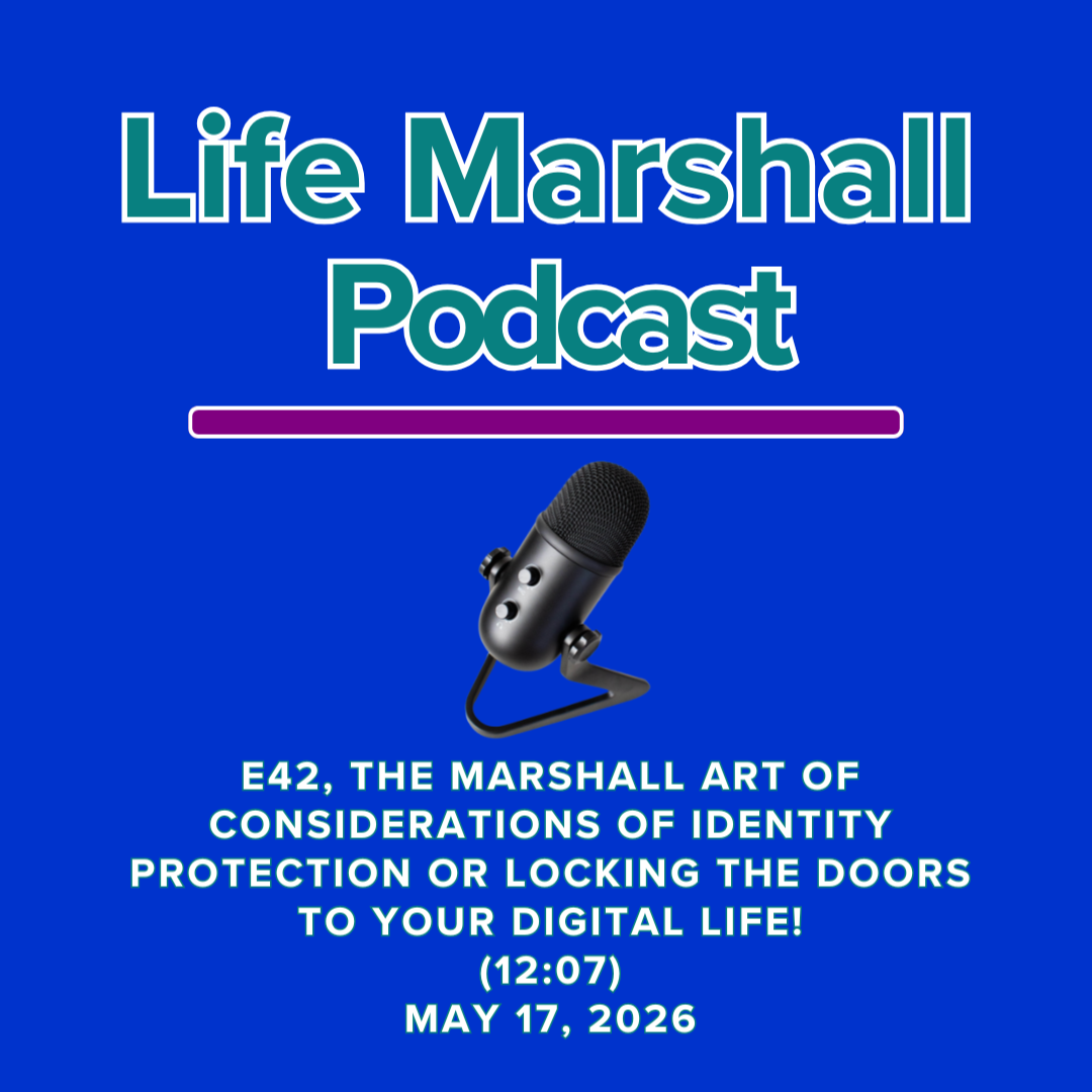Episode 42, The Marshall Art of considerations of&nbsp;identity protection OR locking the doors to your digital life!