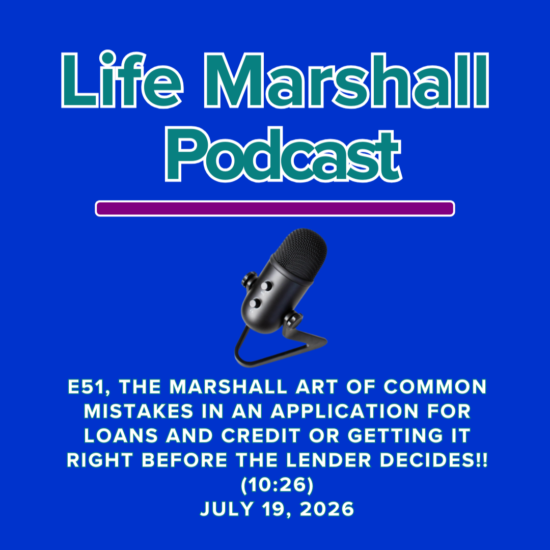 Episode 51, The Marshall Art of common mistakes in an application for loans and credit OR getting it right before the lender decides!