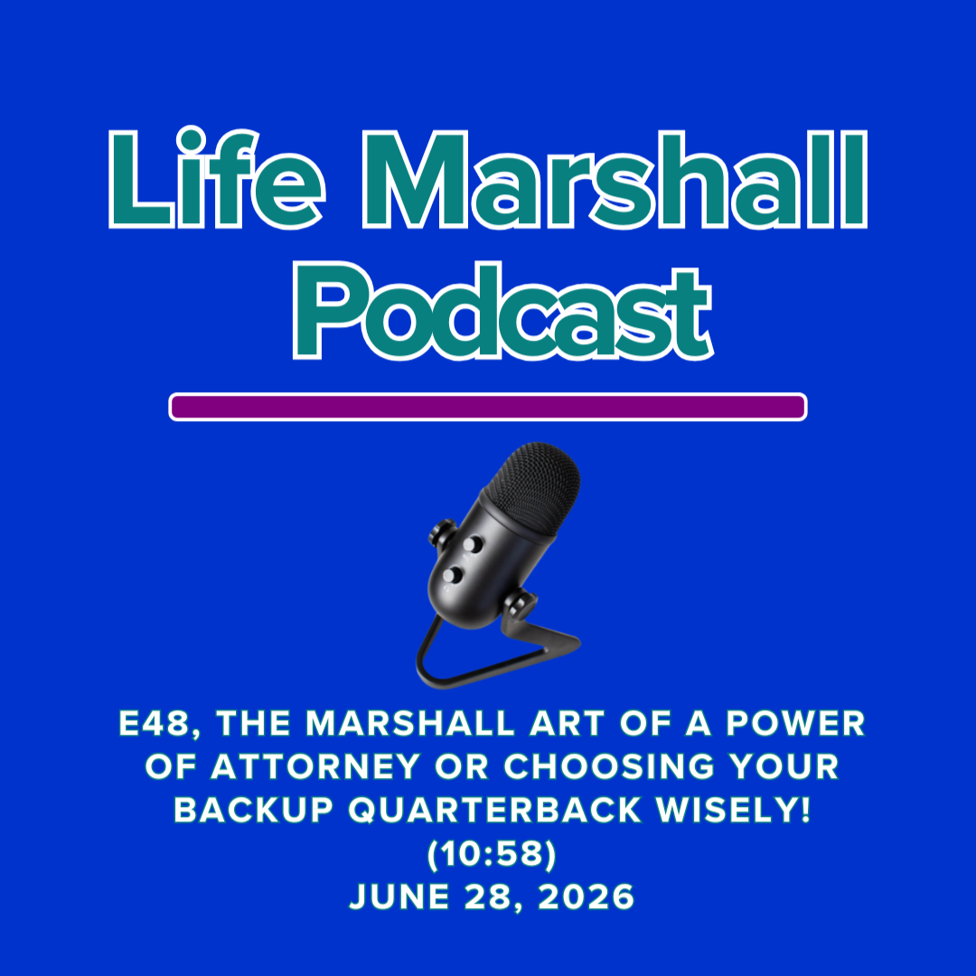Episode 48, The Marshall Art of a power of attorney OR choosing your backup quarterback wisely!