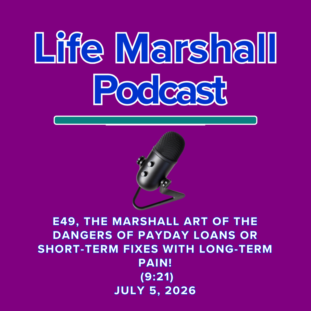 Episode 49, The Marshall Art of the dangers of payday loans OR short-term fixes with long-term pain!
