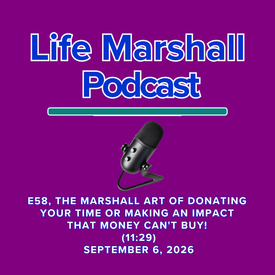 Episode 58, The Marshall Art of donating your time OR making an impact that money can't buy!
