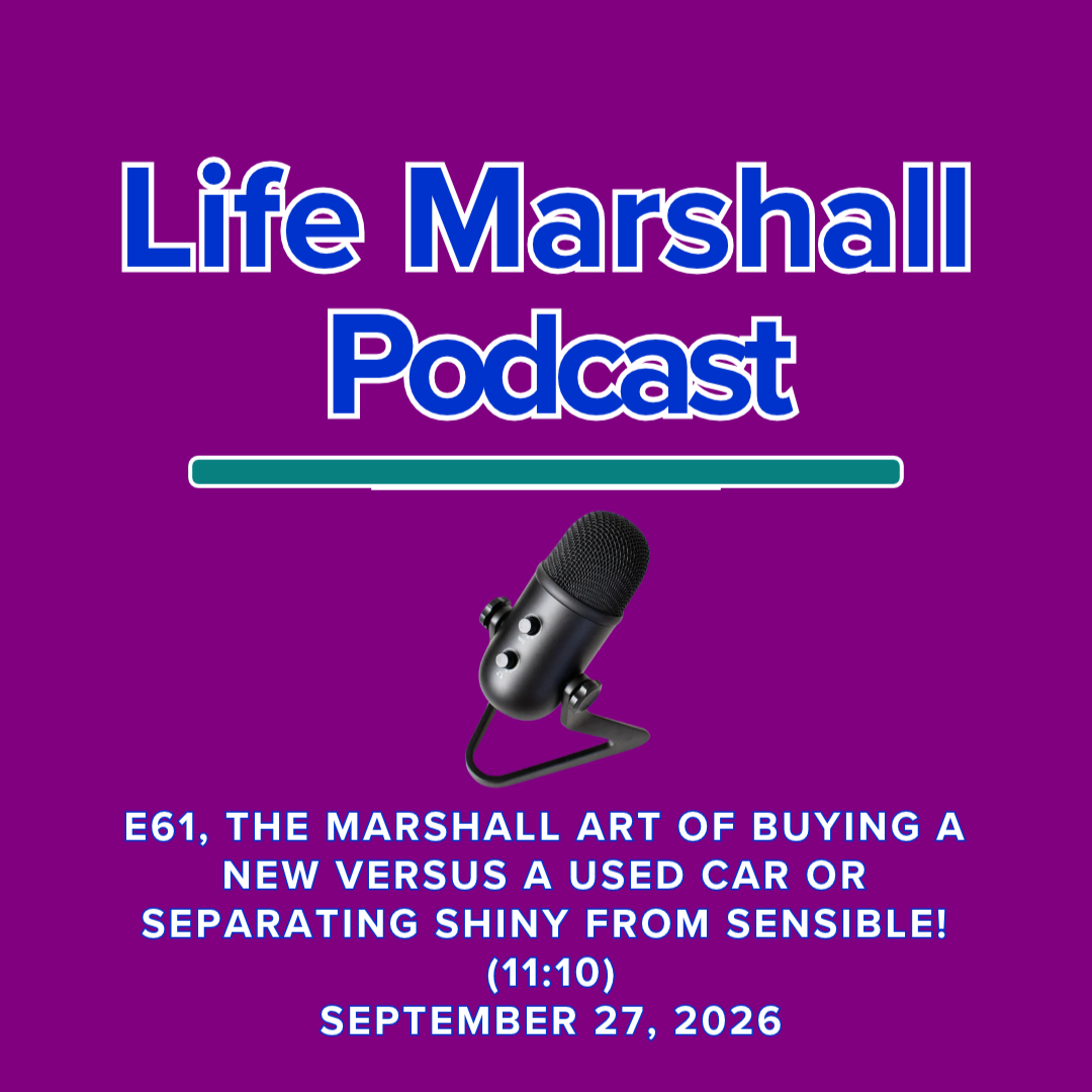Episode 61, The Marshall Art of buying a new versus a used car OR separating shiny from sensible!