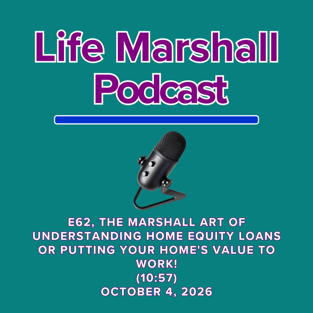 Episode 62, The Marshall Art of understanding home equity loans OR putting your home's value to work!