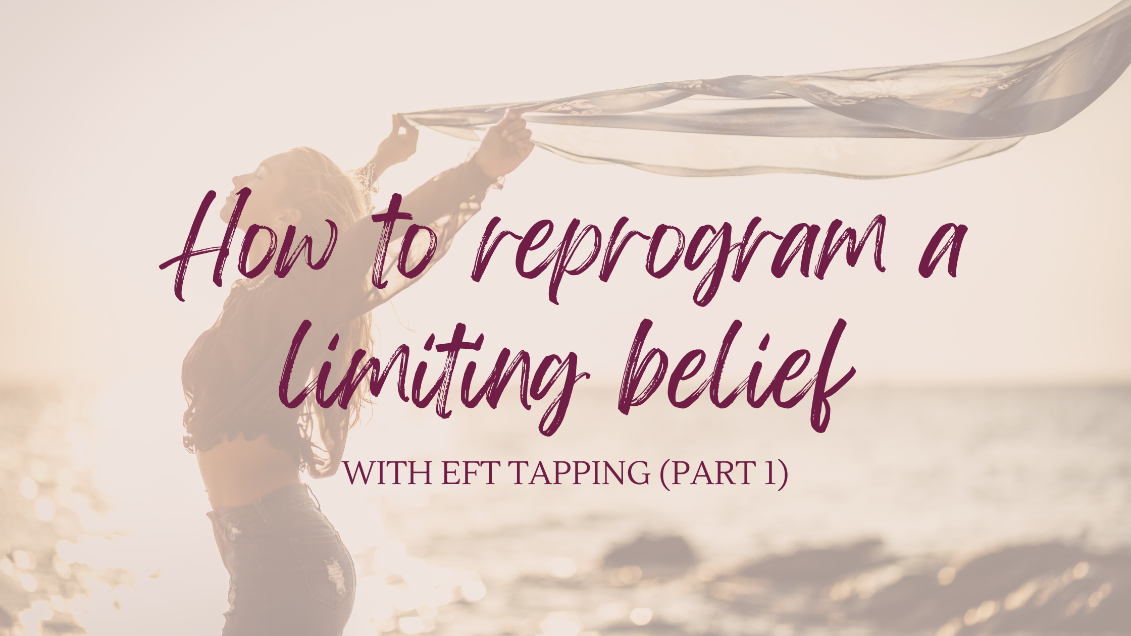 How to reprogram a limiting belief with EFT Tapping (Part 1)
