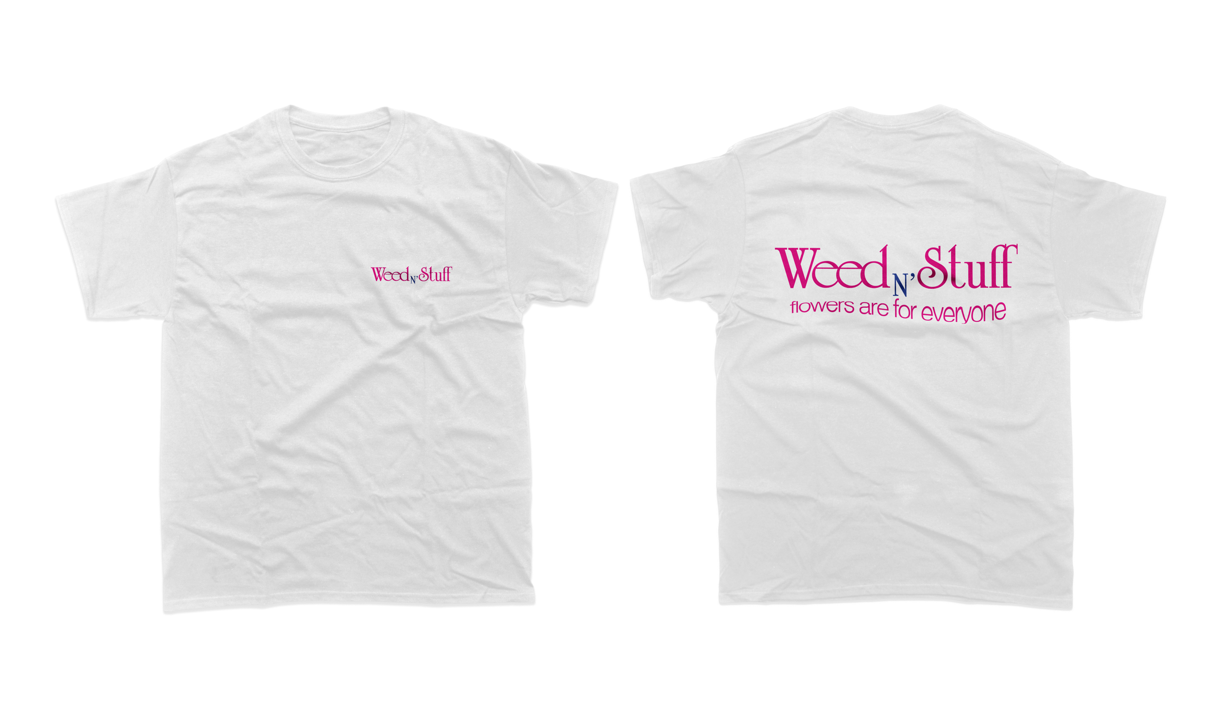 A white T-shirt with pink text that says "Weed N Stuff" on the front left chest area and a larger pink and purple logo on the back that says "Weed N Stuff" with the tagline "flowers are for everyone."