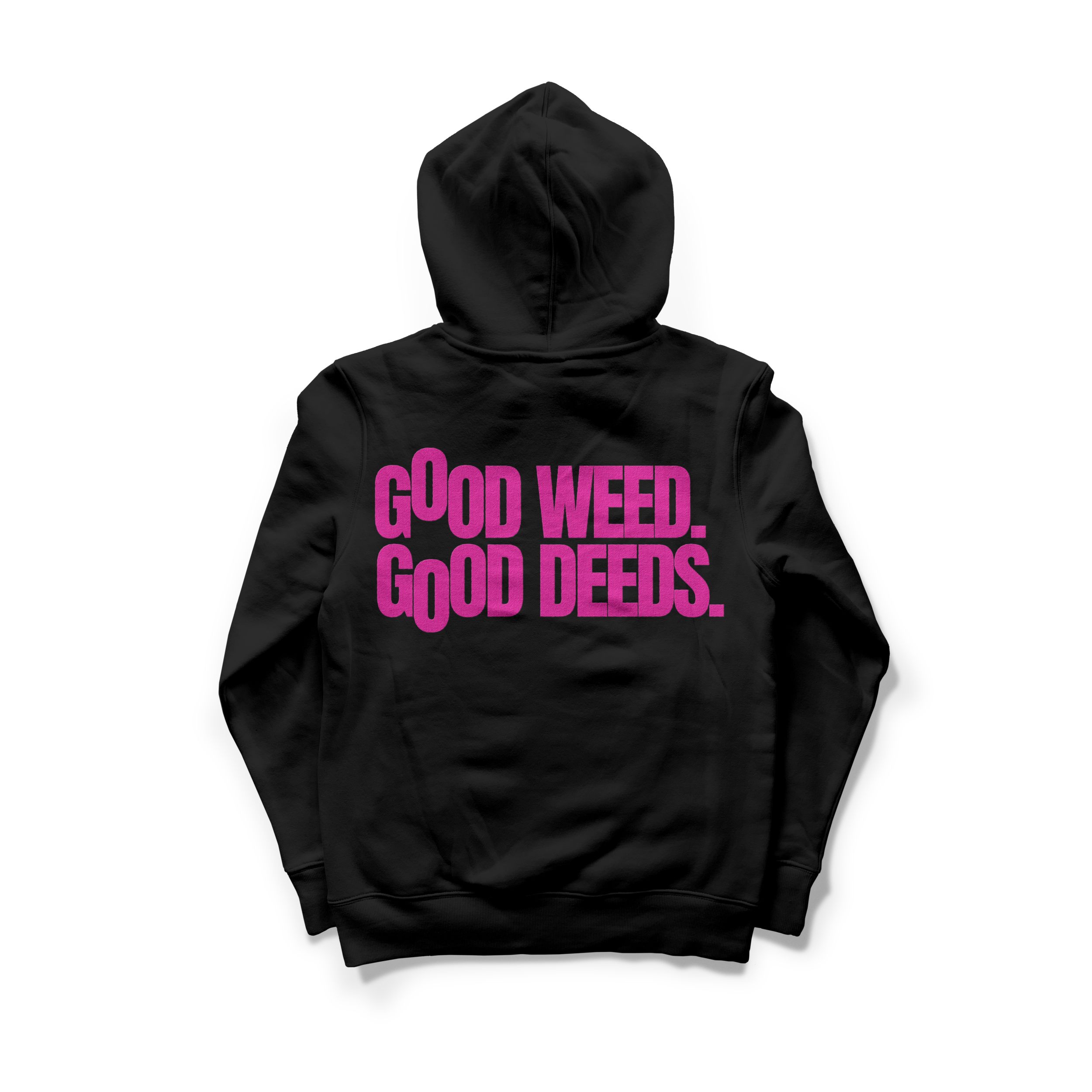 Black hoodie with pink text on the back reading "Good Weed. Good Deeds."