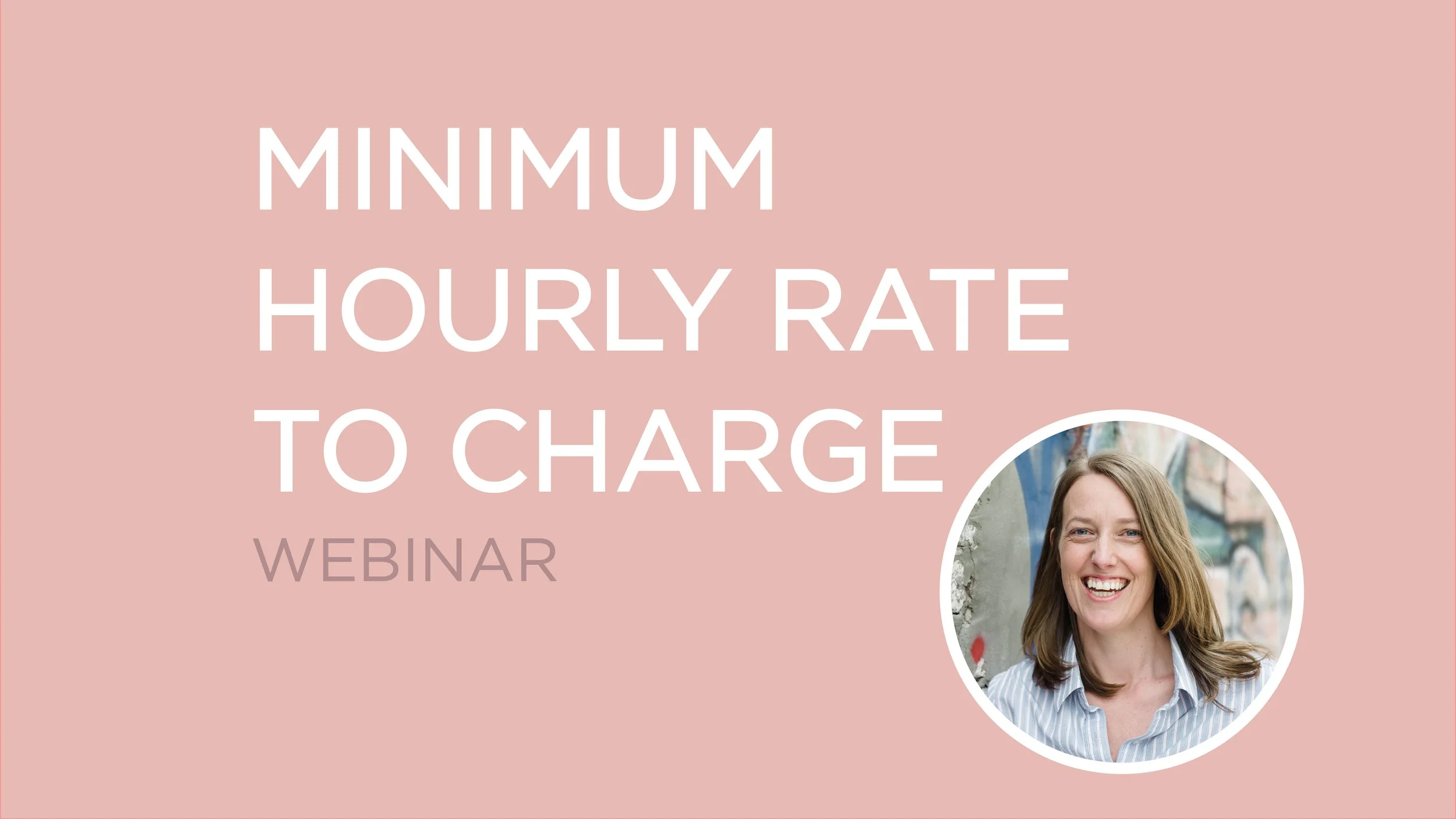 Pink promotional graphic with white text reading 'MINIMUM HOURLY RATE TO CHARGE' and purple text reading 'WEBINAR'. A smiling woman with light brown hair, wearing a striped shirt, is in a circular photo at the bottom right corner.