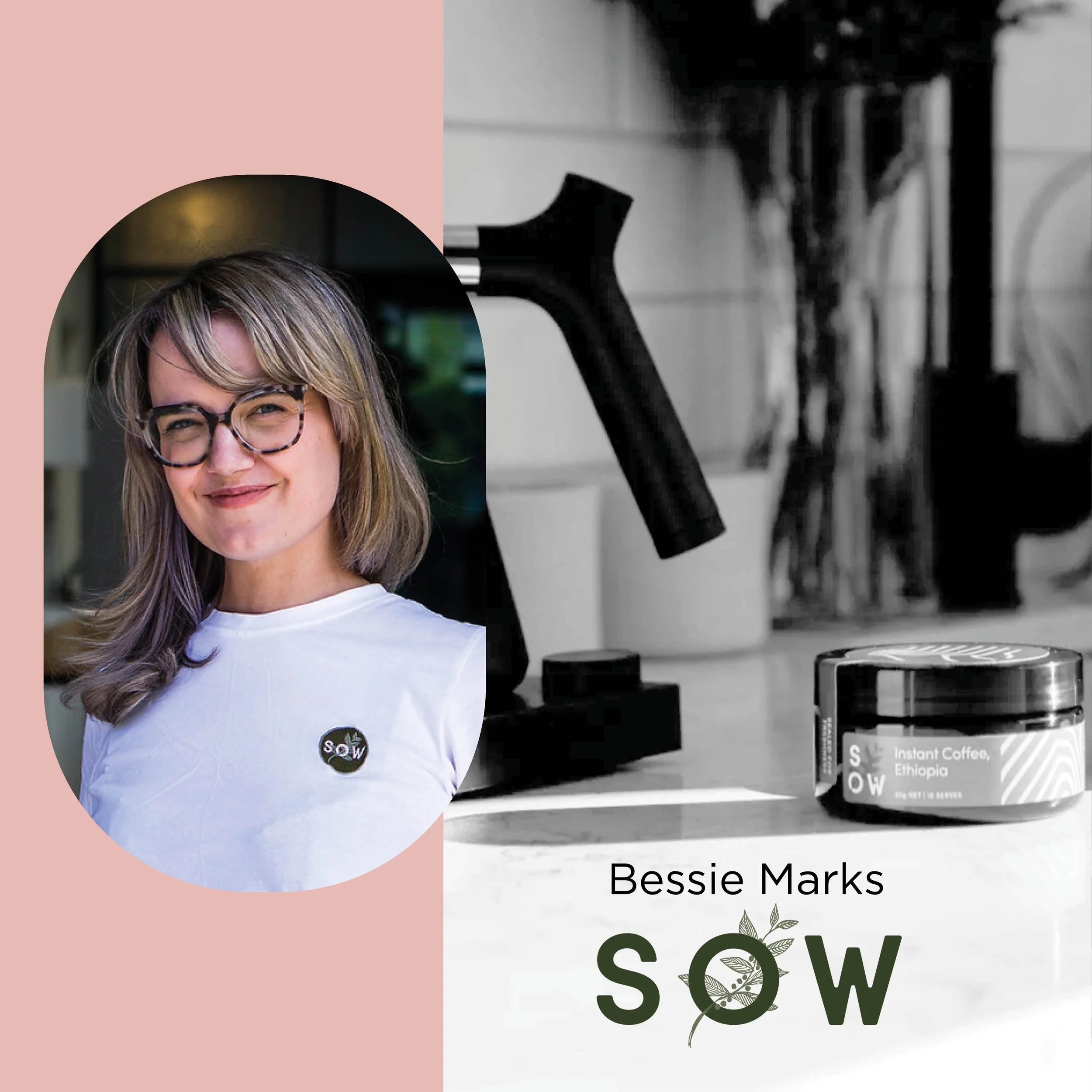 A smiling woman with glasses, wearing a white shirt and a 'SOW' pin, sitting next to a black and white photo of a coffee mug labeled 'Instant Coffee, Ethiopia,' with the text 'Bessie Marks SOW' underneath.