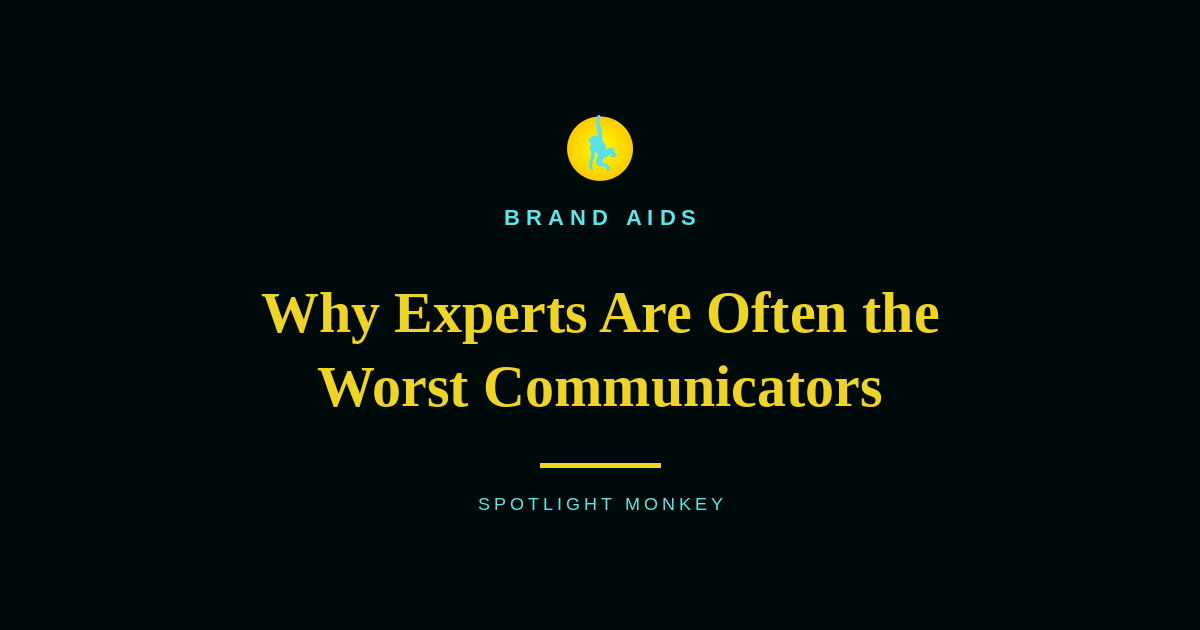 Why Experts Are Often the Worst Communicators