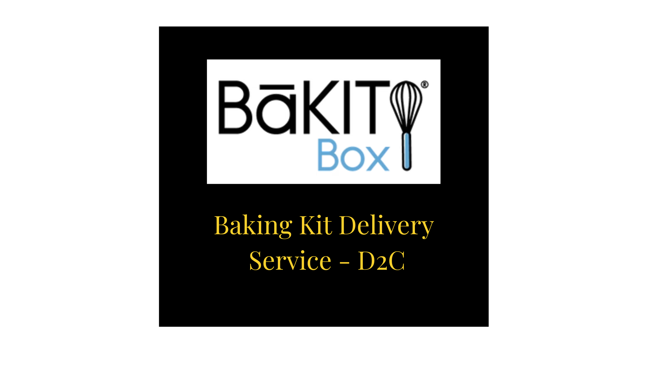 BaKIT Box Branding logo with Black background with a white rectangle containing the bakery logo, which features the word 'BäKTt' with a whisk icon, and the text 'Box' in blue. Yellow text below states 'Baking Kit Delivery Service - D2C'.