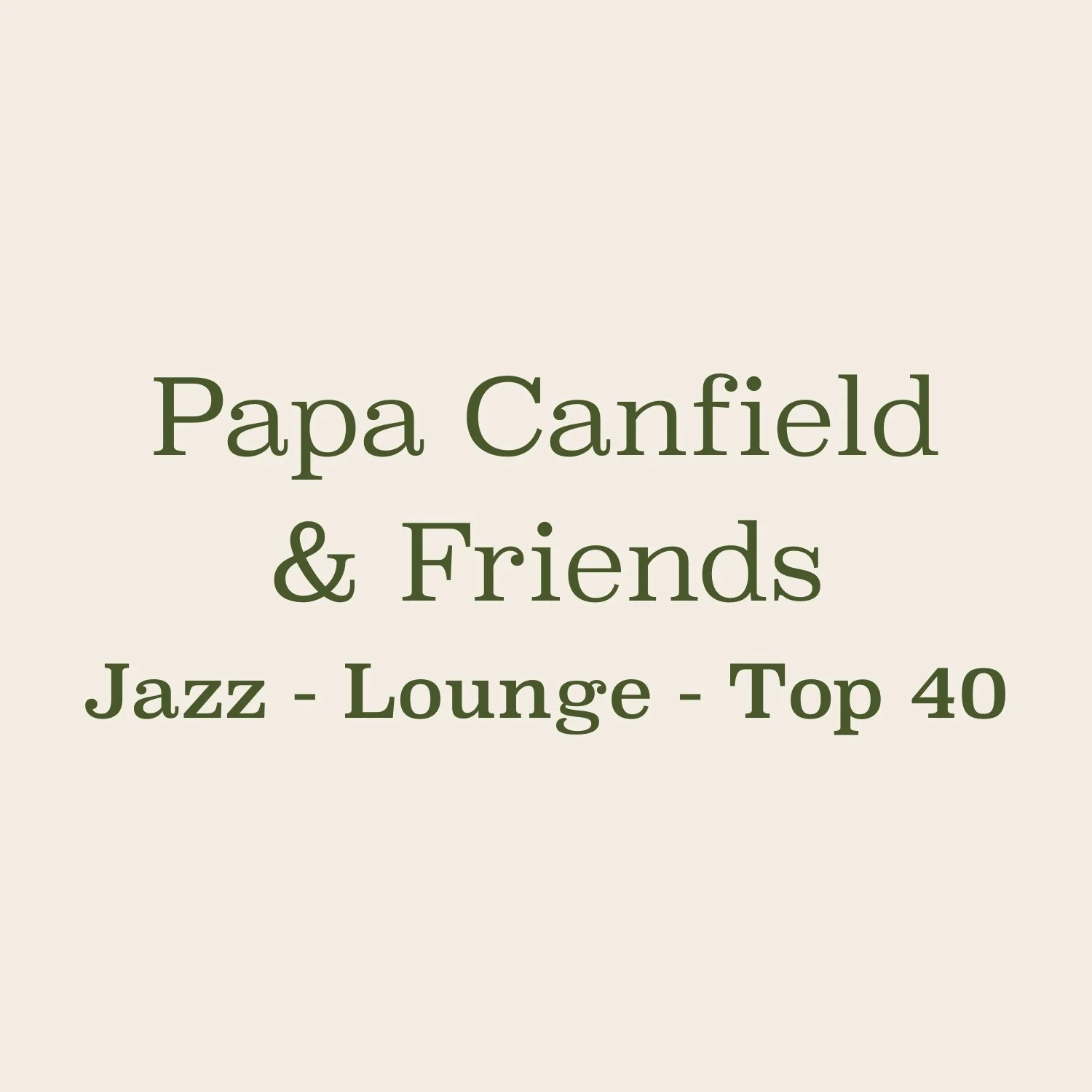 Papa Canfield &amp; Friends: Jazz - Lounge - Top 40
