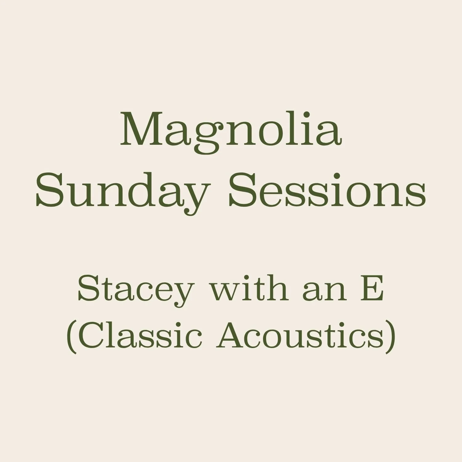 Magnolia Sunday Sessions | Stacey with an E - Classic Acoustics