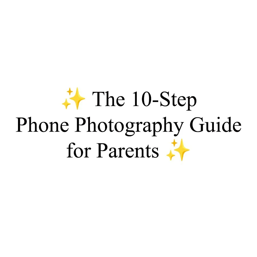 ✨ The 10-Step Phone Photography Guide for Parents ✨ PDF instant download