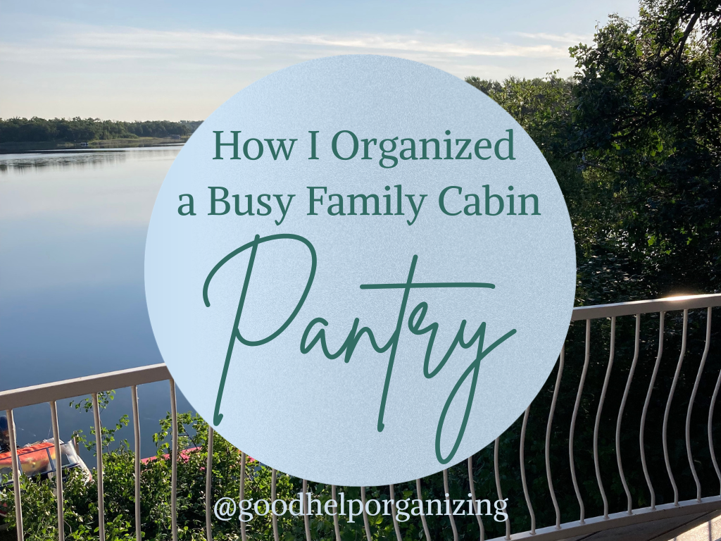 How I Organized a Busy Family Cabin Pantry