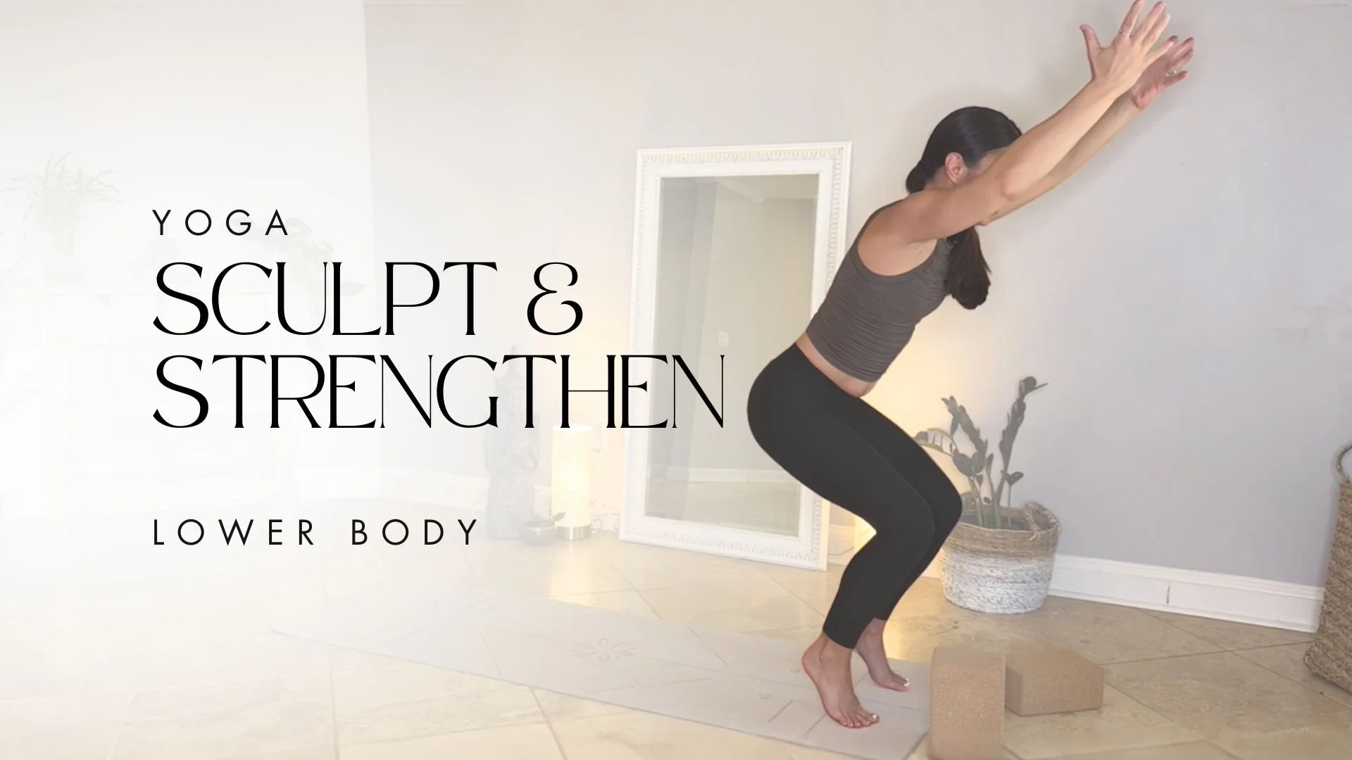 YOGA SCULPT &amp; STRENGTHEN - lower body