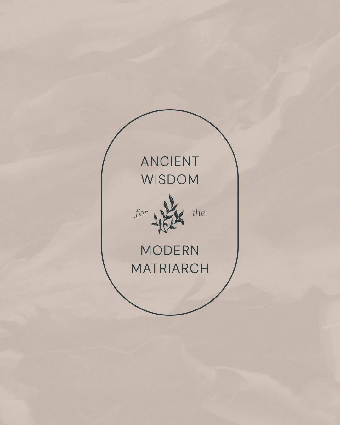 A minimalistic cover page titled 'Ancient Wisdom for the Modern Matriarch' with a small decorative plant illustration in the center, enclosed in an oval outline, on textured beige paper.