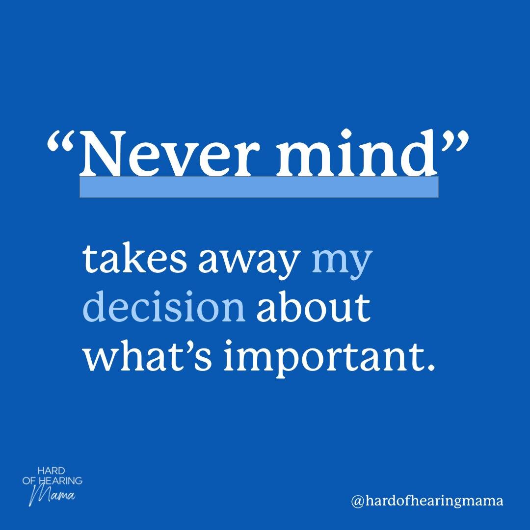 ⭐ Never mind.⭐ A phrase that is known to be disliked by the D/deaf and hard of hearing.

We describe it as:
🔷 Isolating
🔷 Dismissive
🔷 Rude

But there&rsquo;s more to it that goes beyond an emotion. 

We know that:
🔷 What you said was likely not 