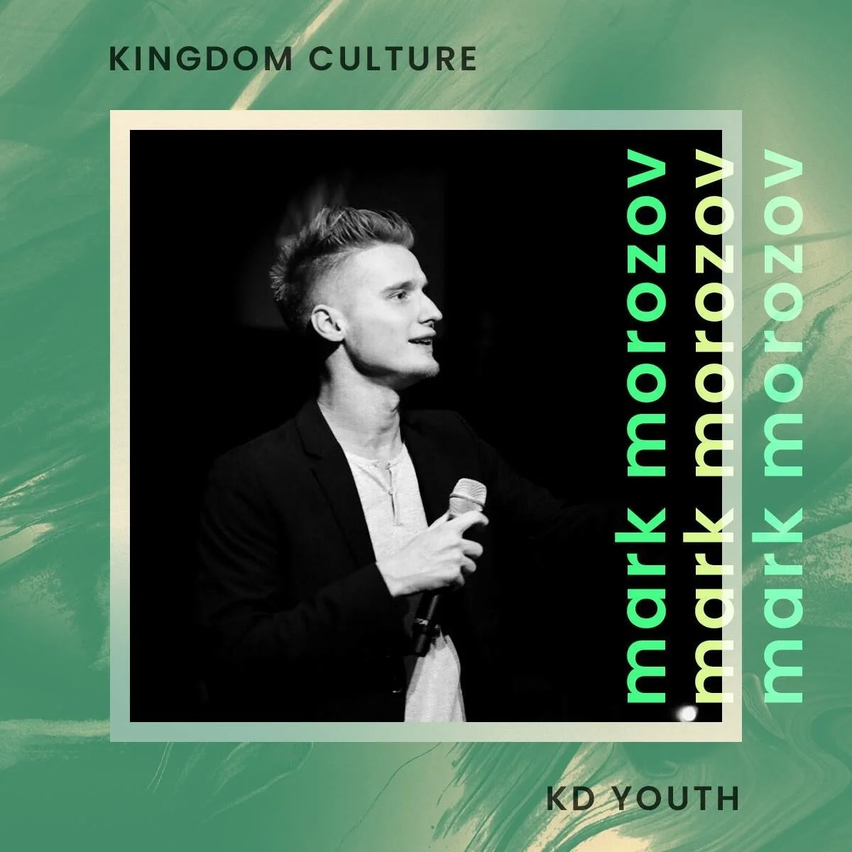 Promotional graphic featuring a black and white photo of a young man speaking into a microphone, with green and black text, and a green painted background. The text includes "KINGDOM CULTURE" at the top, repeating "mark morozoy" along the right side,