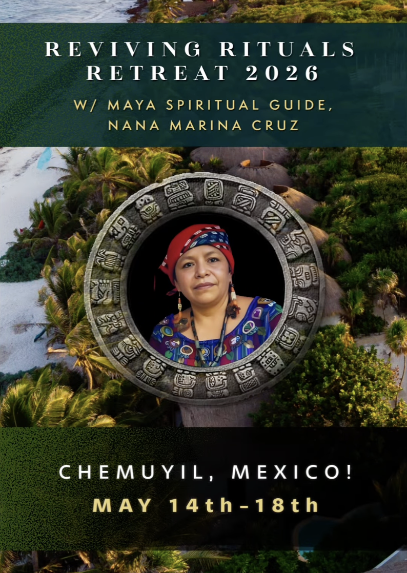 Reviving Rituals Retreat 2026 w/Maya Spiritual Guide, Nana Marina Cruz