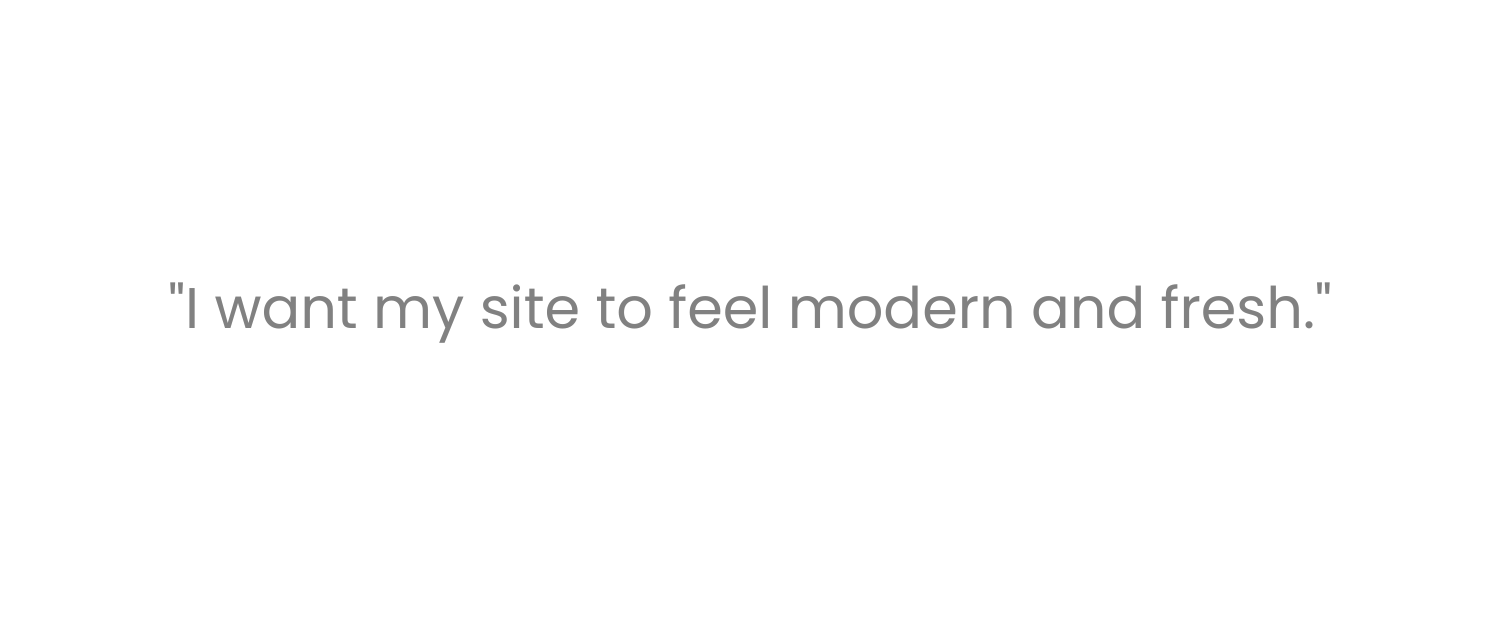 I want my site to feel modern and fresh.png