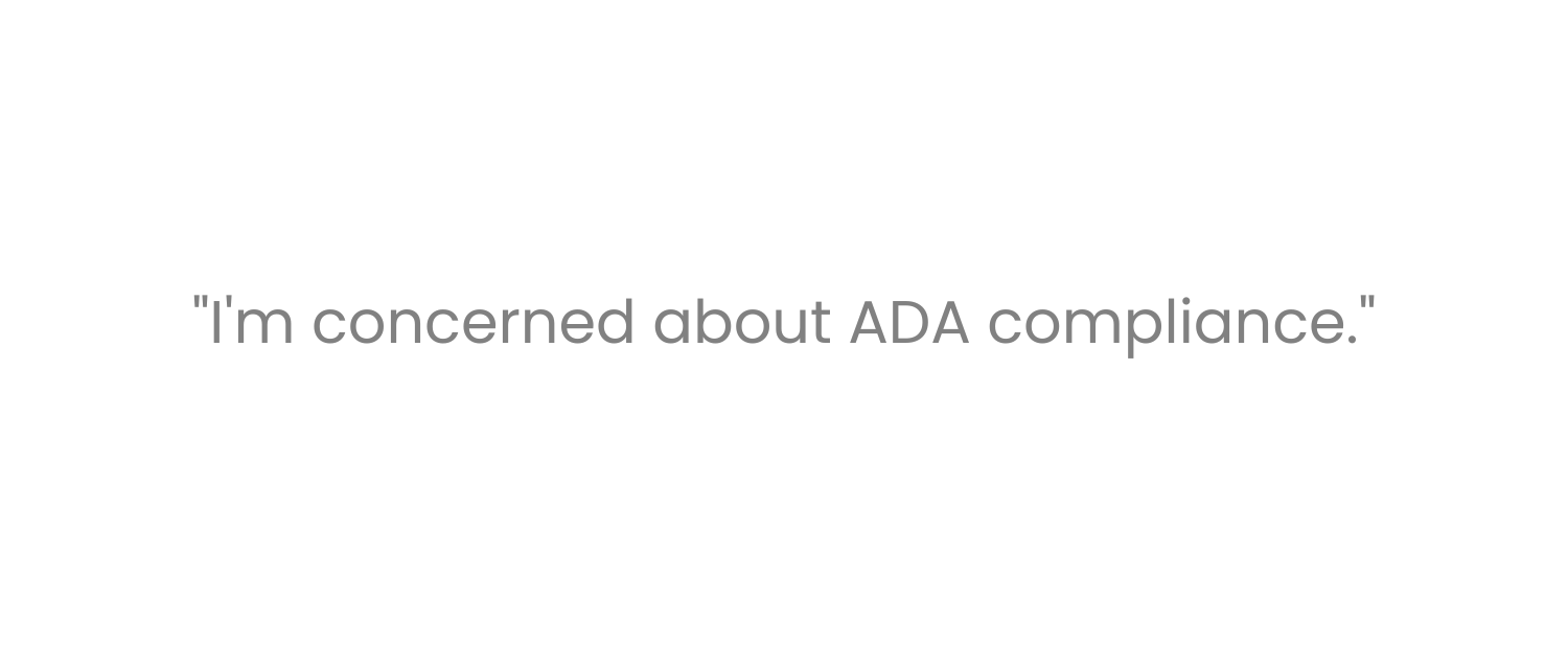I'm concerned about ADA compliance.png