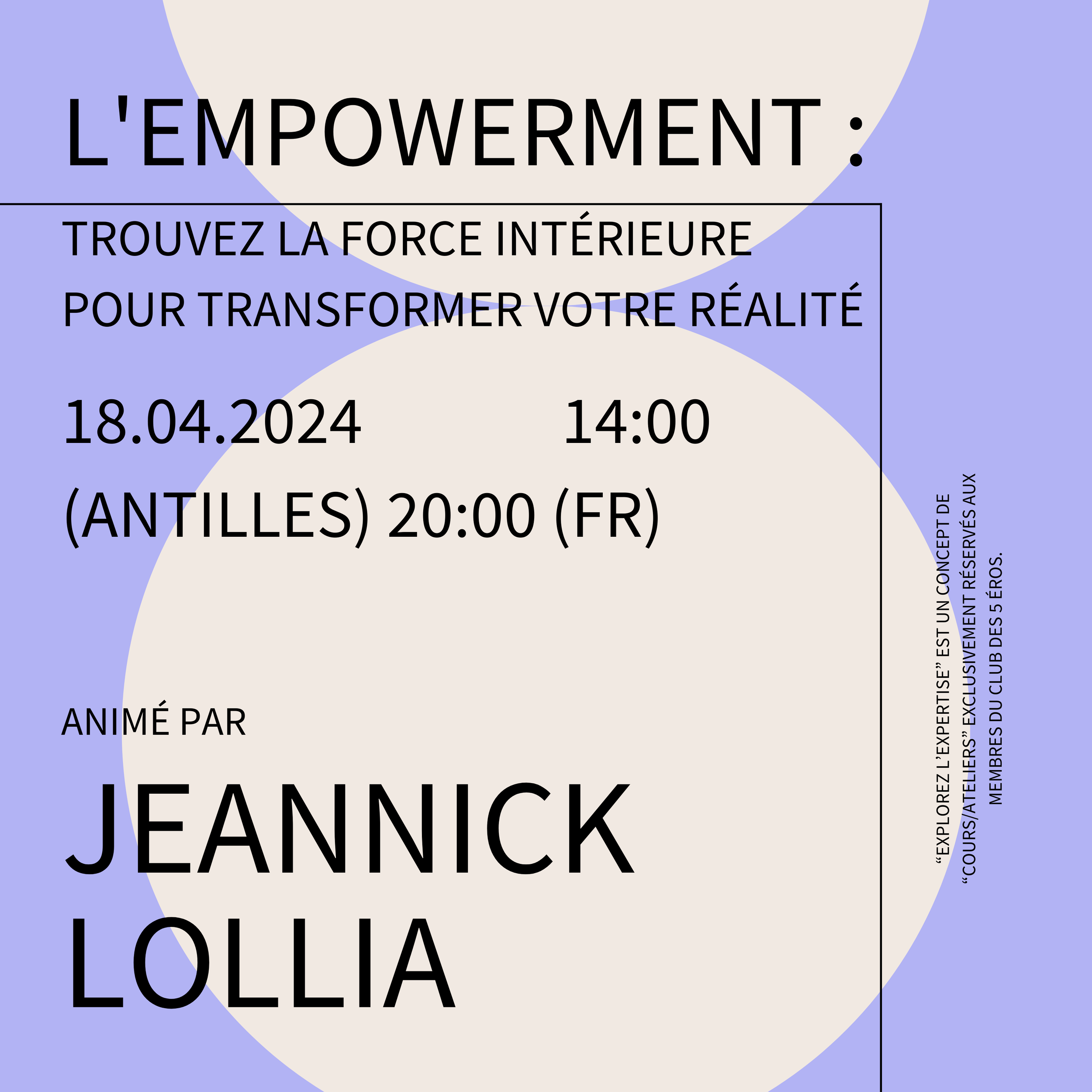 Explorez l'Expertise : L'EMPOWERMENT : Trouvez la force intérieure pour transformer votre réalité (animé par Jeannick LOLLIA ~ thérapeute holistique)