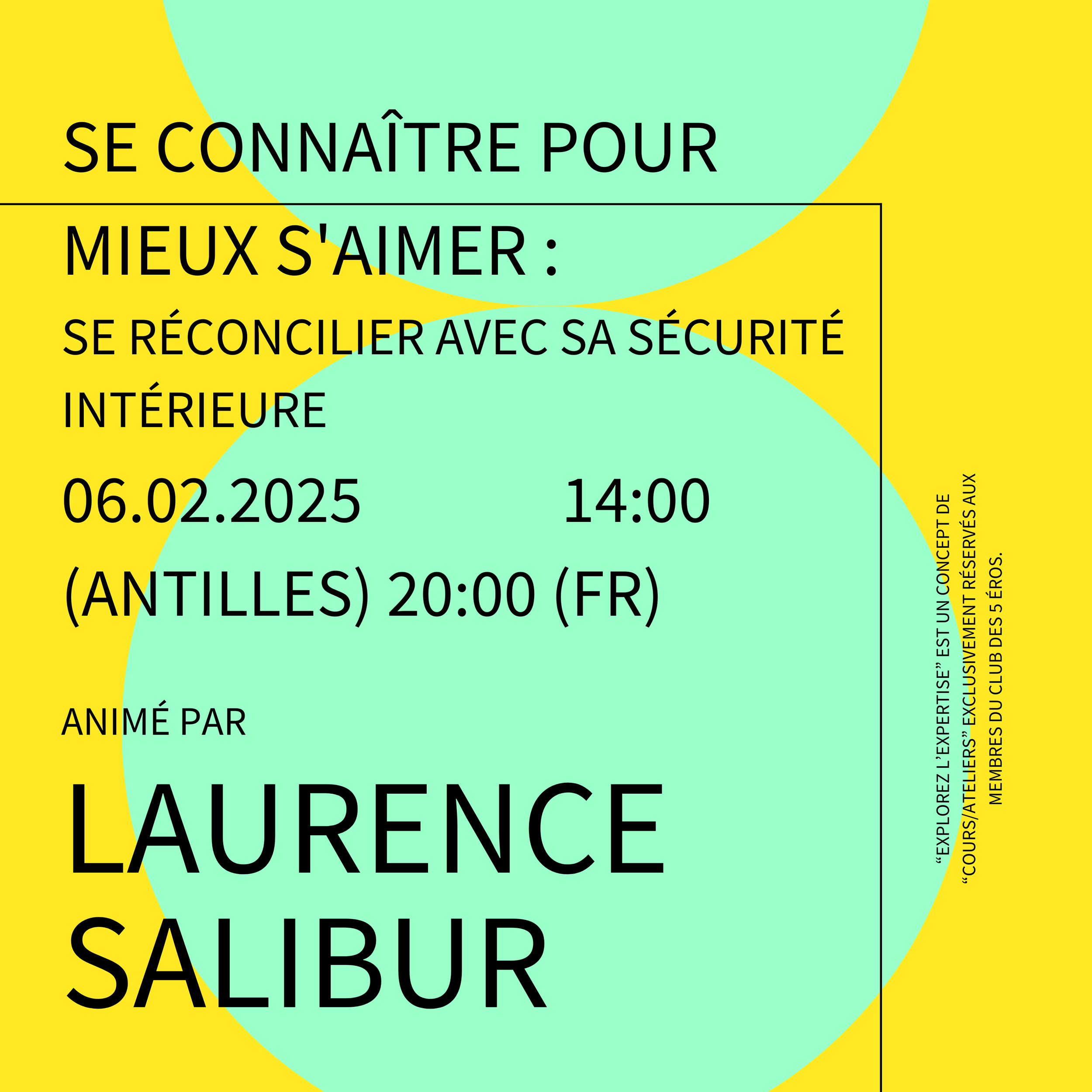 Explorez l'Expertise : SE CONNAÎTRE POUR MIEUX S'AIMER : SE RÉCONCILIER AVEC SA SÉCURITÉ INTÉRIEURE (animé par Laurence SALIBUR)