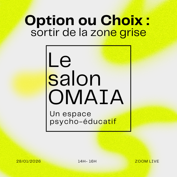 Le Salon OMAIA — Option ou Choix : sortir de la zone grise