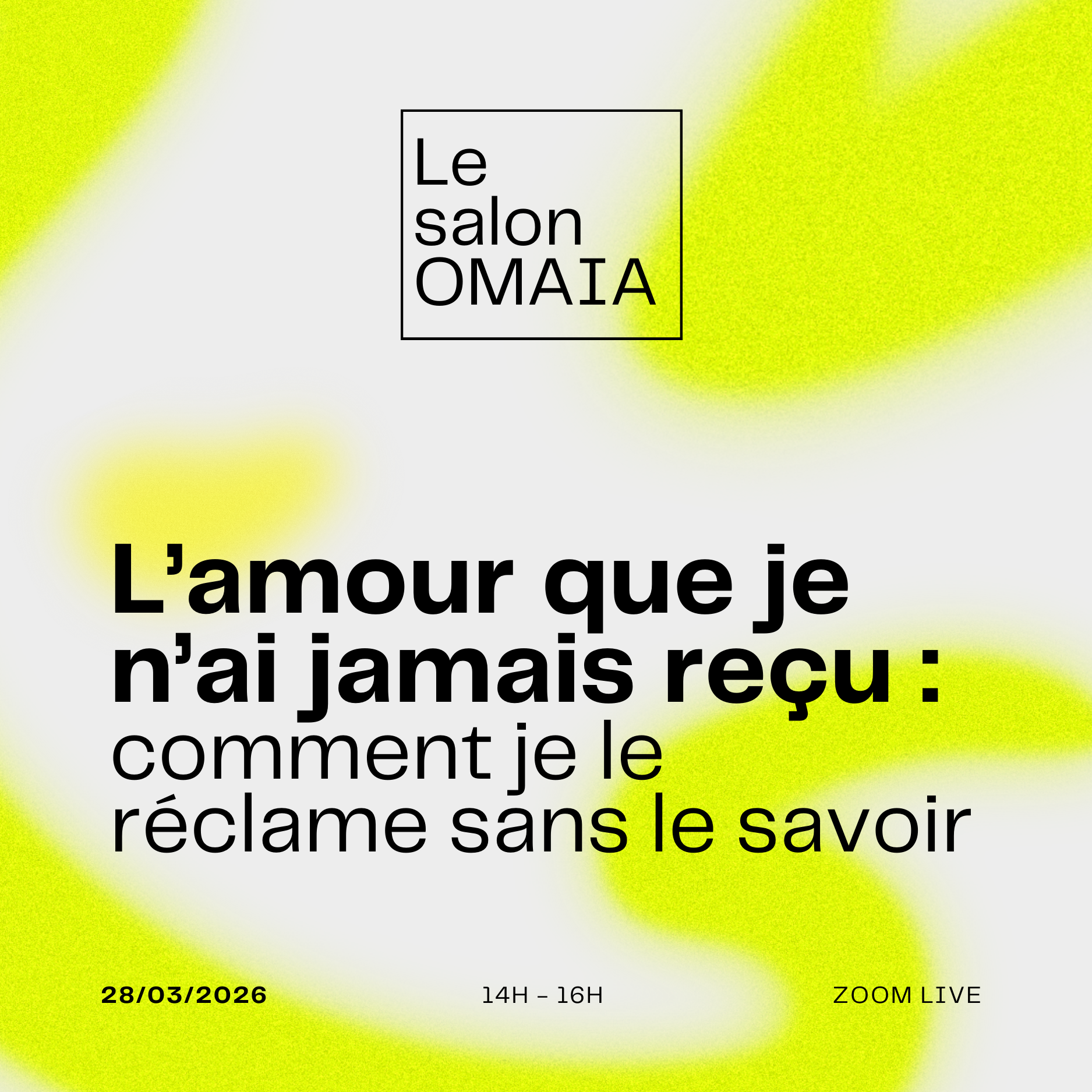 Le Salon OMAIA — L’amour que je n’ai jamais reçu : comment je le réclame sans le savoir