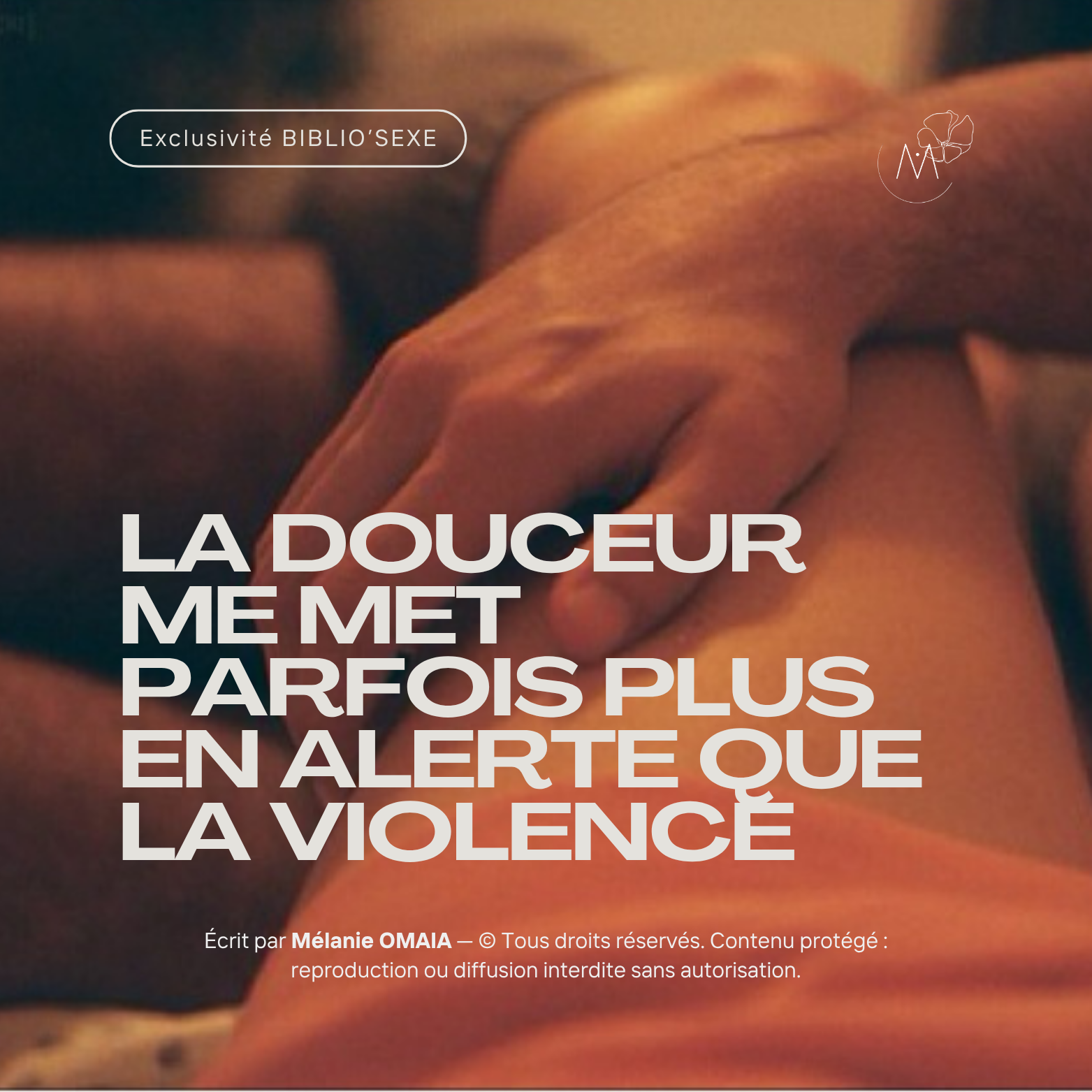 La douceur me met parfois plus en alerte que la violence