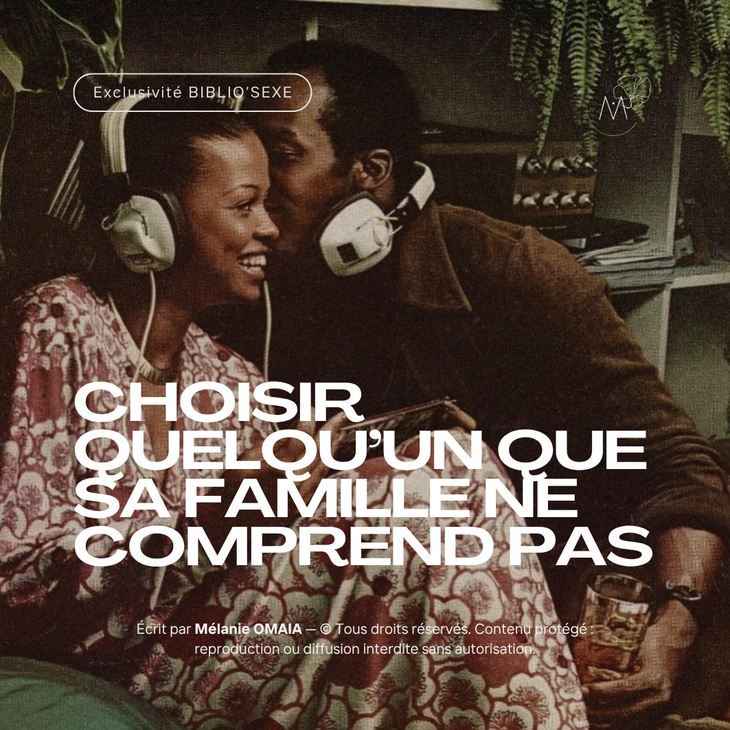 Choisir quelqu’un que sa famille ne comprend pas