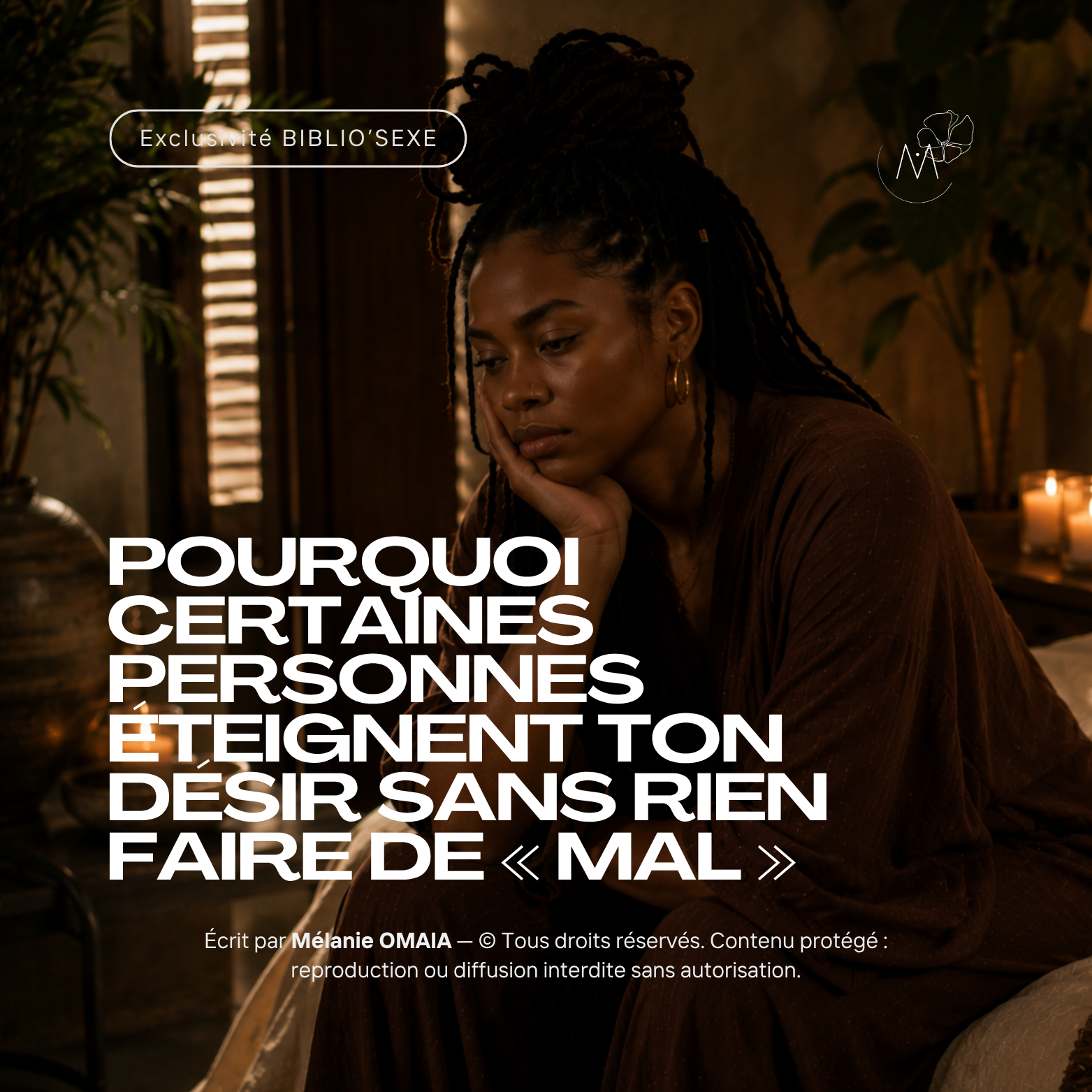 Pourquoi certaines personnes éteignent ton désir sans rien faire de « mal »
