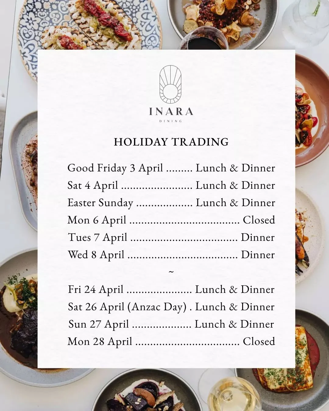 We will continue serving delicious food and warm hospitality Tuesday to Sunday through the holidays.

Please reserve a table to avoid missing out ~ we'd love to welcome you to INARA soon.

Good Friday 3 April ......... Lunch &amp; Dinner
Sat 4 April 