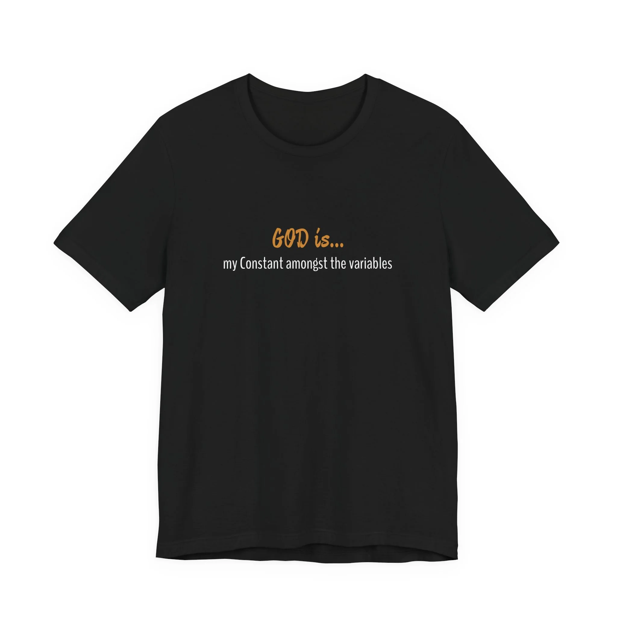 "God Is...My Constant Amongst The Variables" Design - Unisex Jersey Short Sleeve Tee
