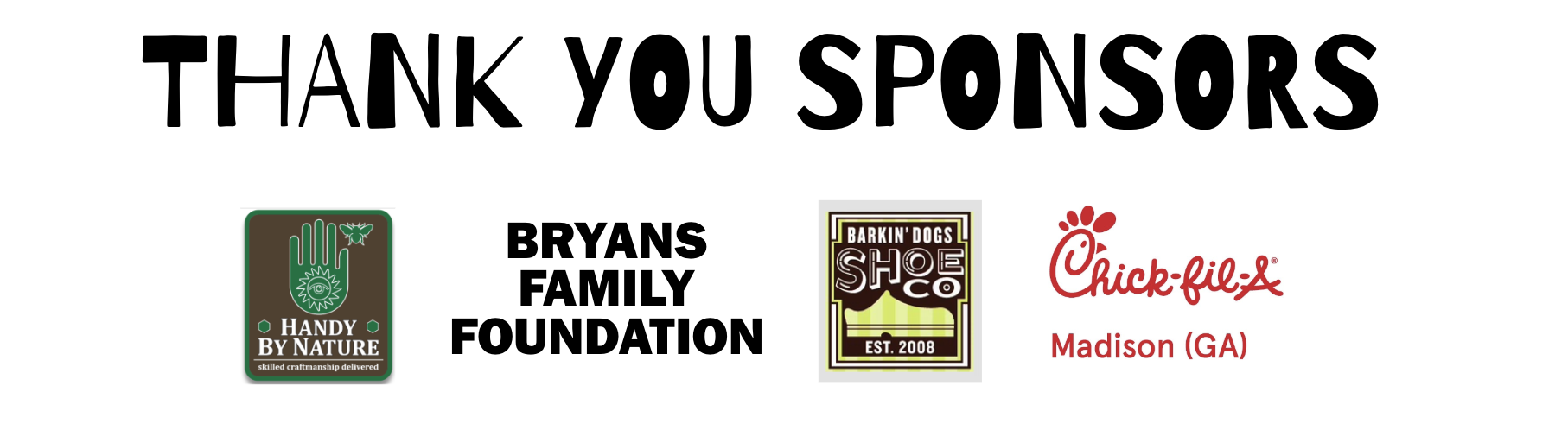 A thank you message for sponsors featuring logos of Handy By Nature, Bryan's Family Foundation, Barkin' Dogs Shoe Co., and Chick-fil-A Madison, GA.
