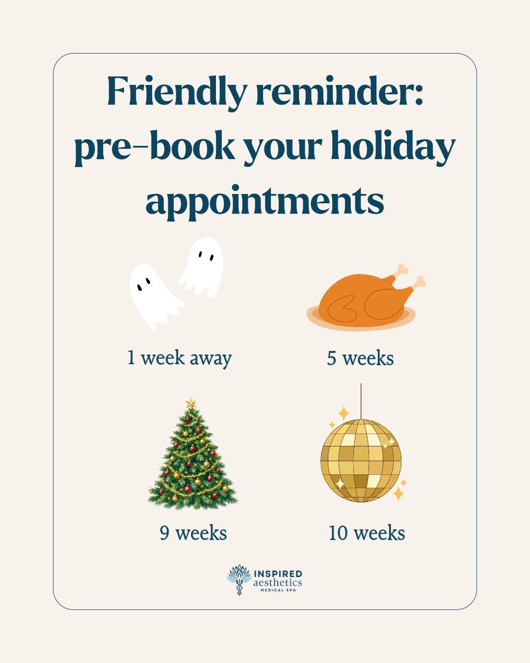 A graphic with a ghost, turkey, Christmas tree, and disco ball reminding patients to book their holiday appointments with Inspired Aesthetics Medical Spa