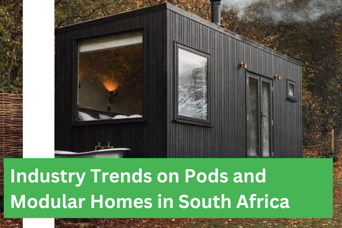 Industry Trends on Pods and Modular Homes in South Africa