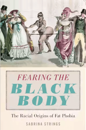  Fearing the Black Body: The Racial Origins of Fat Phobia 