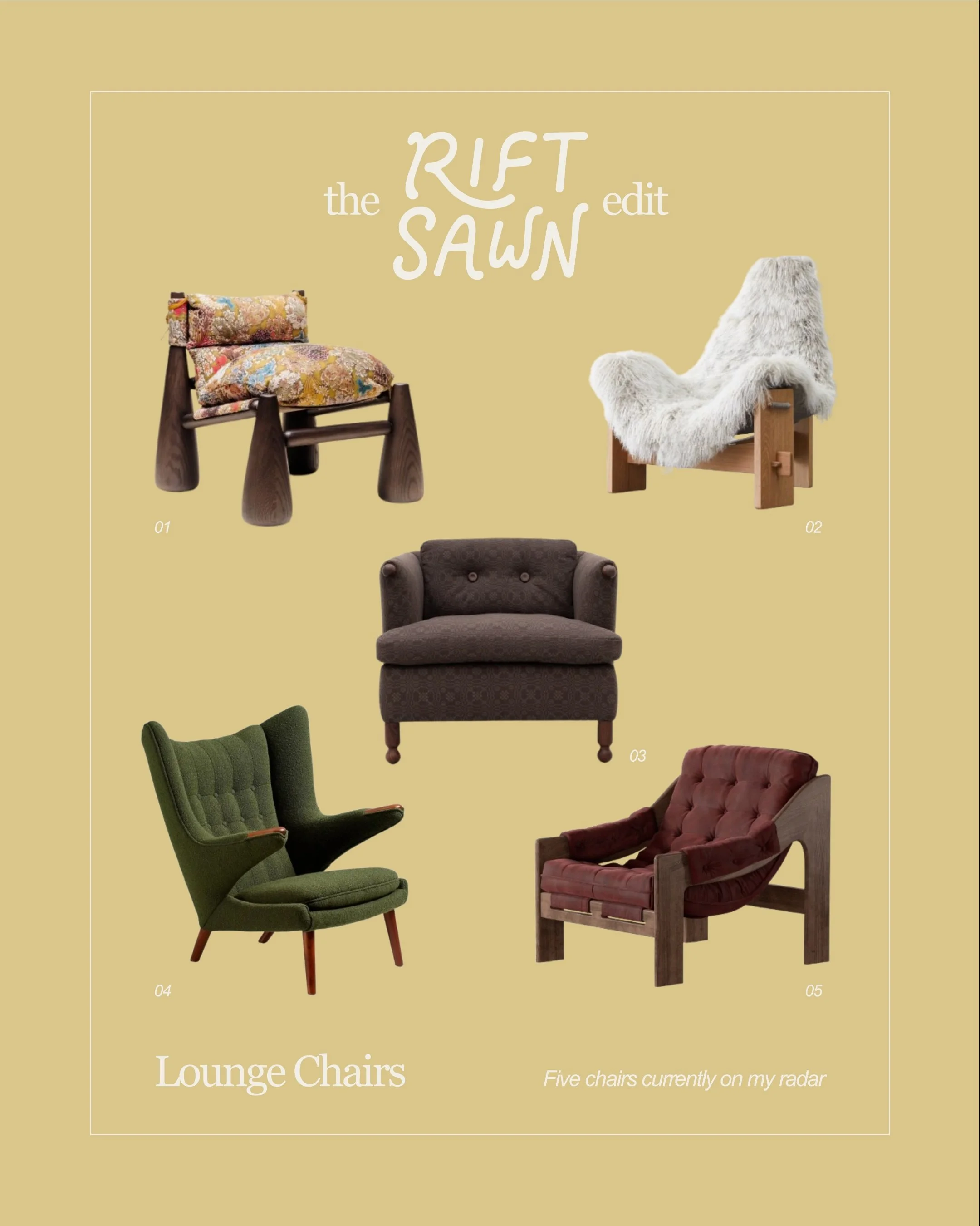 Introducing The Rift Sawn Edit&mdash;a curated collection of furniture, materials and details currently on my radar.

First up: lounge chairs

These five caught my eye for their strong silhouettes, tactile materials, and ability to make a room feel r
