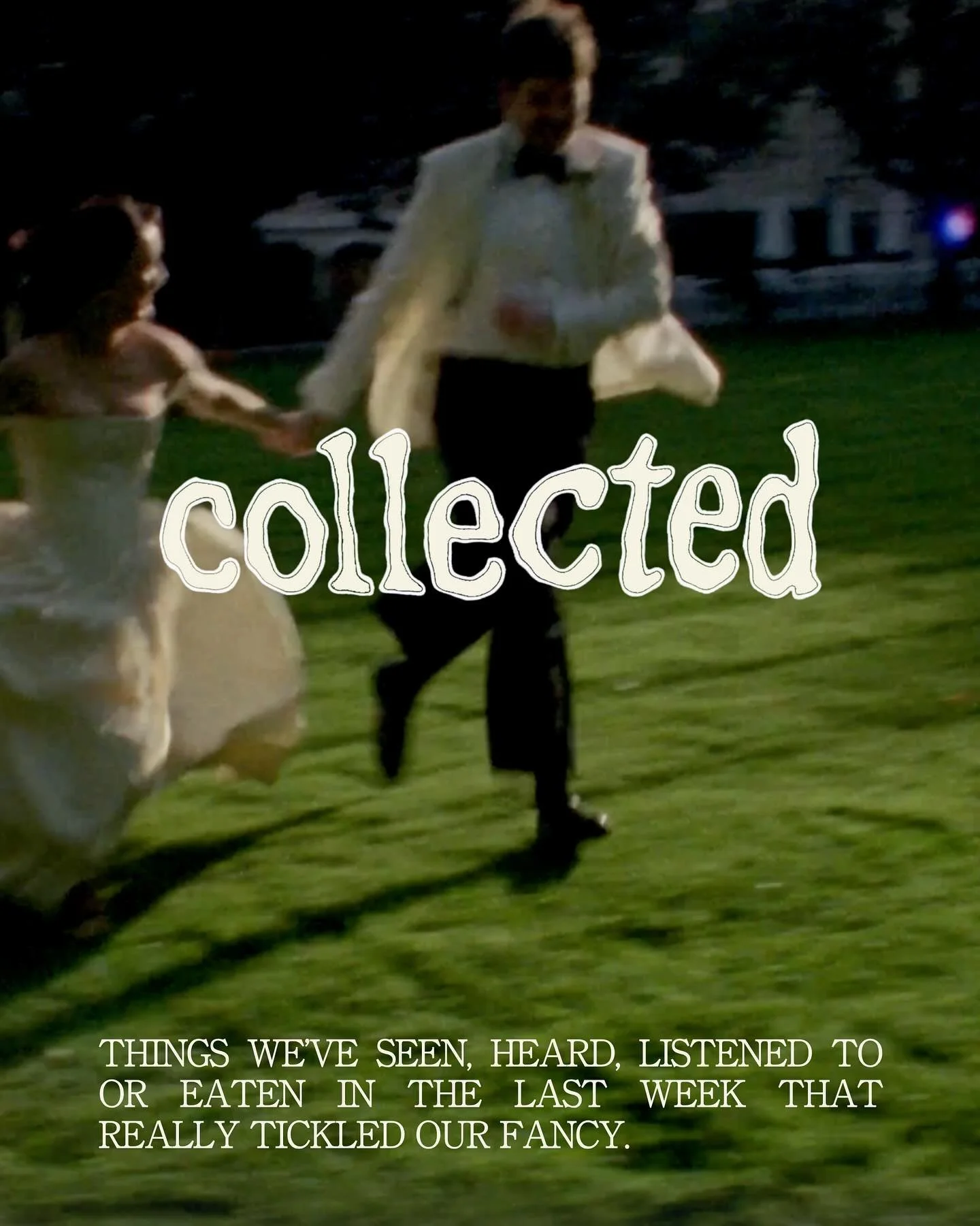 COLLECTED: Our weekly download of things we&rsquo;ve seen, heard, listened to or eaten that tickled our fancy.

Featuring @jaredtinetti.films, @glorianoto, @jnrfullstop, @noskin.co &amp; @picksdesign.