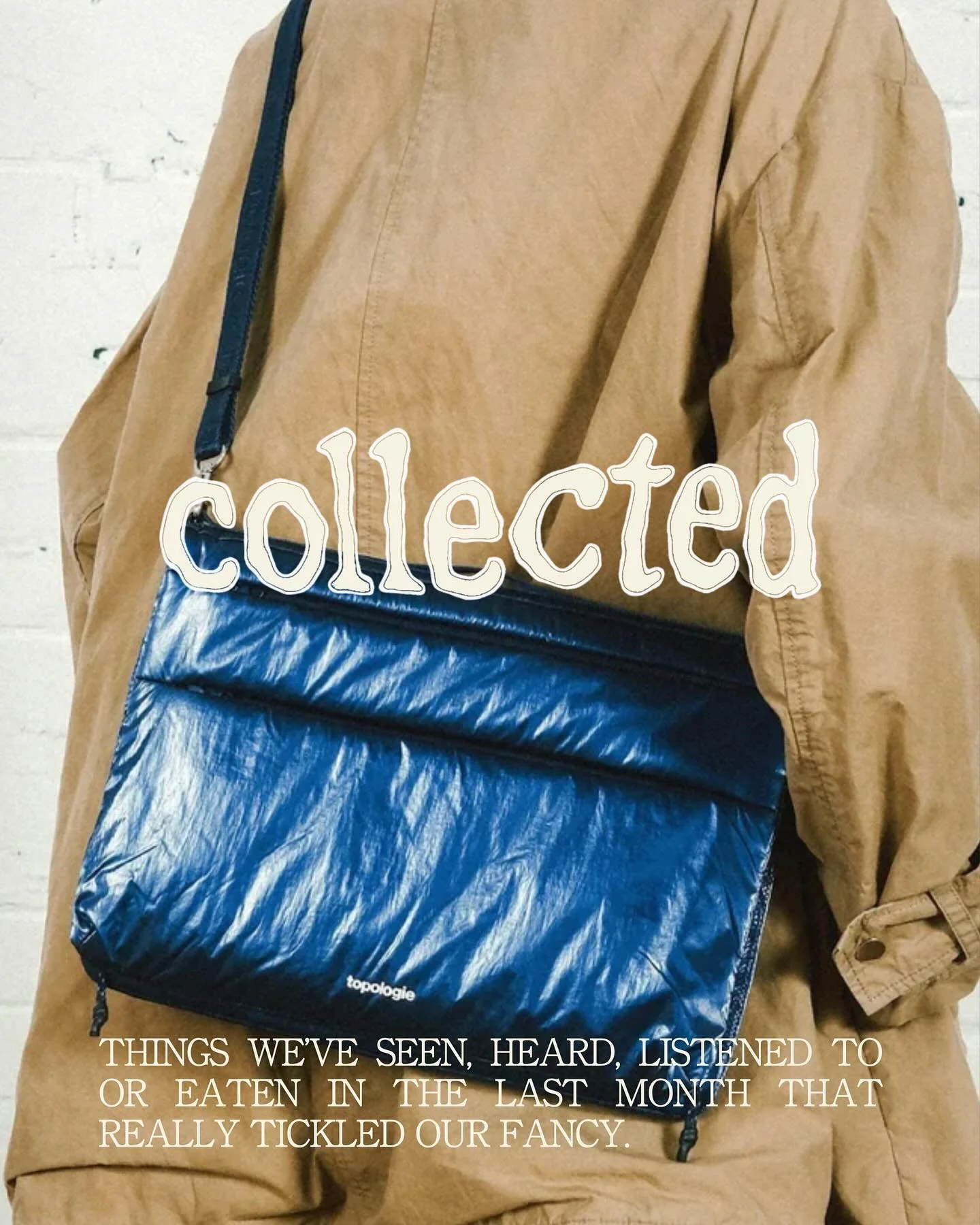 COLLECTED: Our monthly download of things we&rsquo;ve seen, heard, listened to or eaten that tickled our fancy.

Featuring @loadedhoney, @topologie.official, @melrobbins, @allpressolivegroves &amp; @jonymlee.